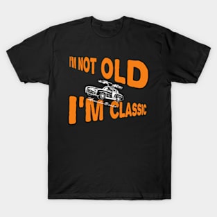 I'm not old I'm classic T-Shirt